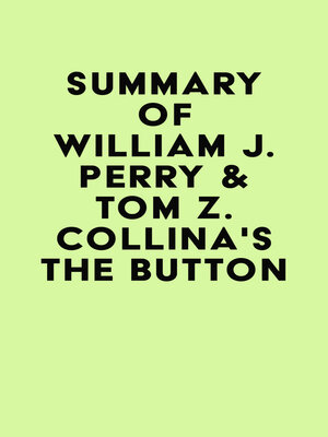 cover image of Summary of William J. Perry & Tom Z. Collina's the Button